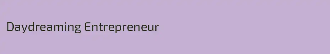 Daydreaming Entrepreneur